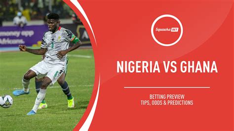 ghana vs nigeria match today